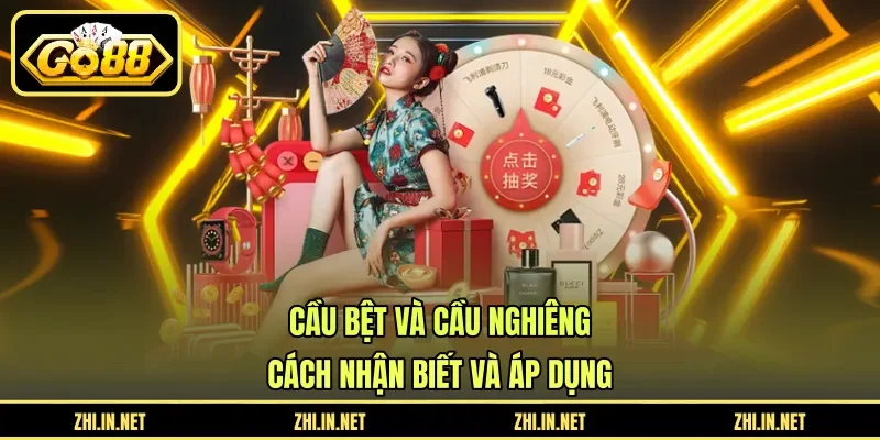Cầu Bệt Và Cầu Nghiêng – Cách Nhận Biết Và Áp Dụng